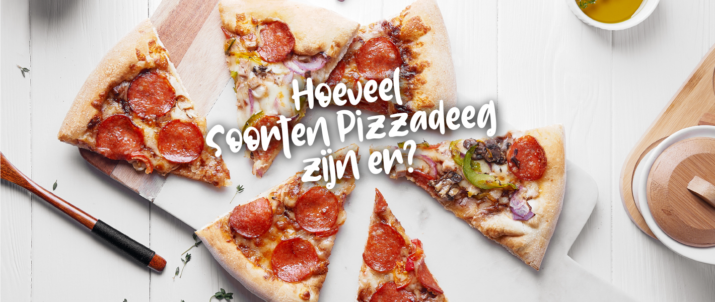 Welke soorten pizzadeeg zijn er?