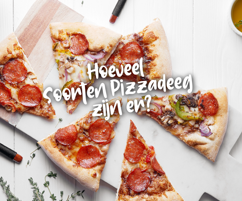 Welke soorten pizzadeeg zijn er?